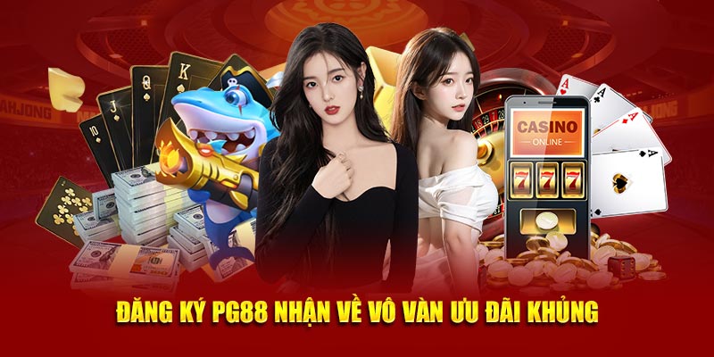 Đăng ký PG88 thành công sẽ được nhận ngay số tiền cực lớn